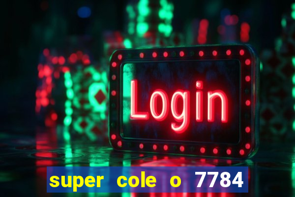 super cole o 7784 jogos download